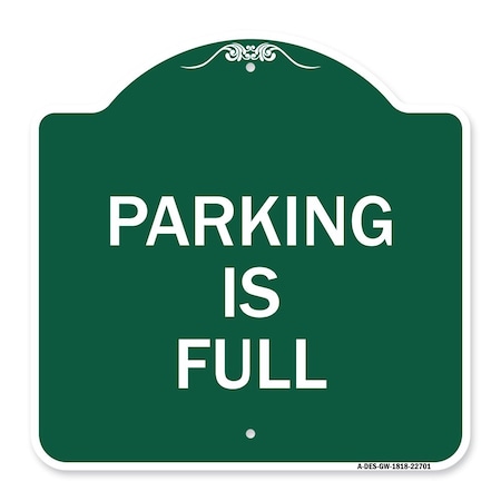 Signmission Designer Series Sign-Parking Is Full, Green & White Aluminum Sign, 18" x 18", GW-1818-22701 A-DES-GW-1818-22701
